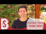 ATIVIDADE FÍSICA E EMAGRECIMENTO