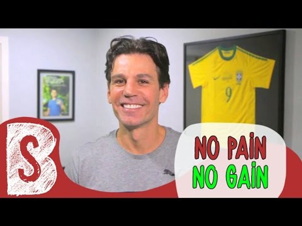 NO PAIN, NO GAIN