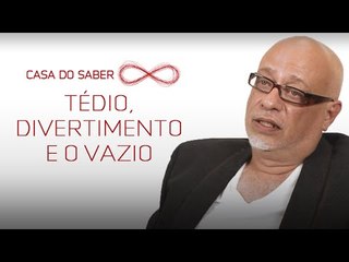 Tédio, divertimento e o vazio | Luiz Felipe Pondé