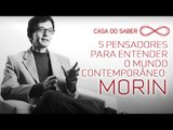 Cinco pensadores para entender o mundo - Morin: como olhar o outro | Luís Mauro Sá Martino