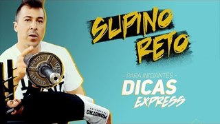 SUPINO RETO - DICA EXPRESS #1