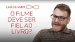 O filme deve ser fiel ao livro? | Christian Petermann