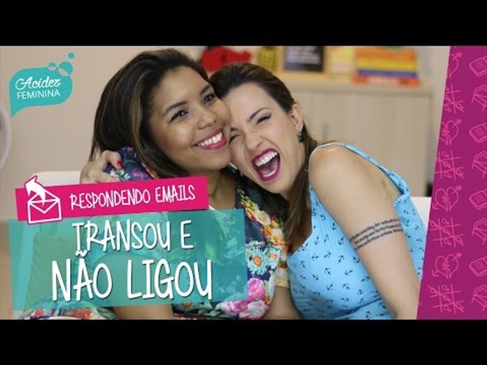 TRANSOU e ele NÃO LIGOU