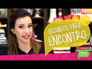 O QUE FAZER quando ACABA O ASSUNTO