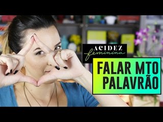 TÃO BONITA e INTELIGENTE, mas FALA MUITO PALAVRÃO