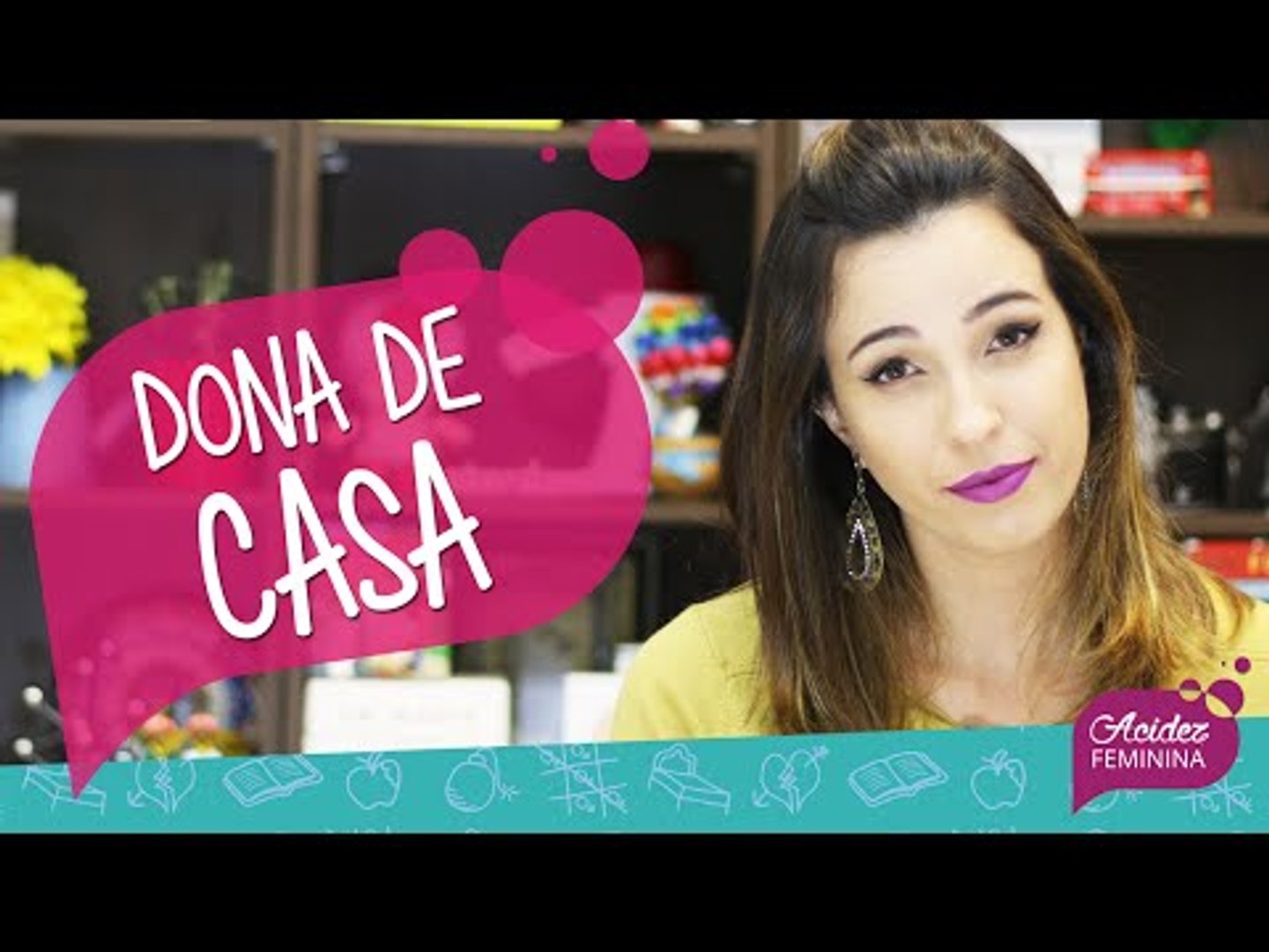TÁ PROIBIDO ser DONA de CASA