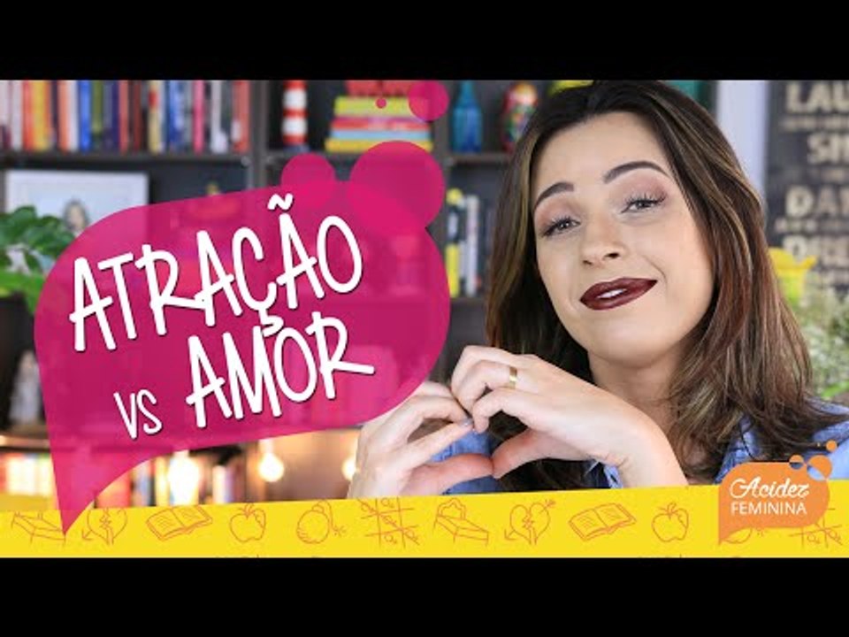 ATRAÇÃO NÃO tem NADA a VER com AMOR