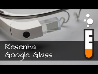 Google Glass - Vídeo Resenha Brasil