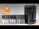 Apple Mac Pro 2013 - Vídeo Resenha EuTestei Brasil