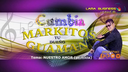 NUESTRO AMOR (primicia) Markitos Guaman
