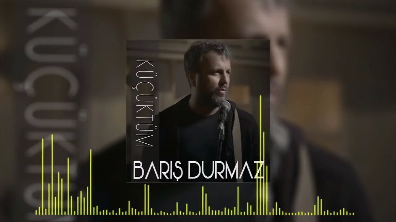 Barış Durmaz - Küçüktüm (Official Audio)