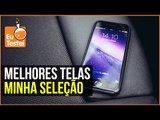 Melhores telas de smartphones - Minha seleção - EuTestei