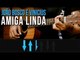 João Bosco e Vinicius - Amiga Linda (como tocar - aula de violão)