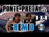 FALHA DE COBERTURA #92: Ponte Preta 0x0 Grêmio