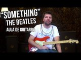 The Beatles - Something (como tocar - aula de guitarra)