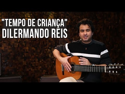 Dilermando Reis - Tempo de Criança (como tocar - aula de violão clássico)