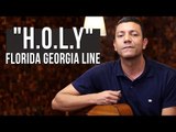 Florida Georgia Line - H.O.L.Y. (como tocar - aula de violão)