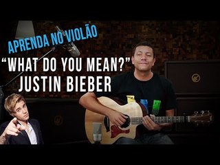 Justin Bieber - What Do You Mean (como tocar - aula de violão)
