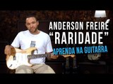 Anderson Freire - Raridade (como tocar - aula de guitarra)