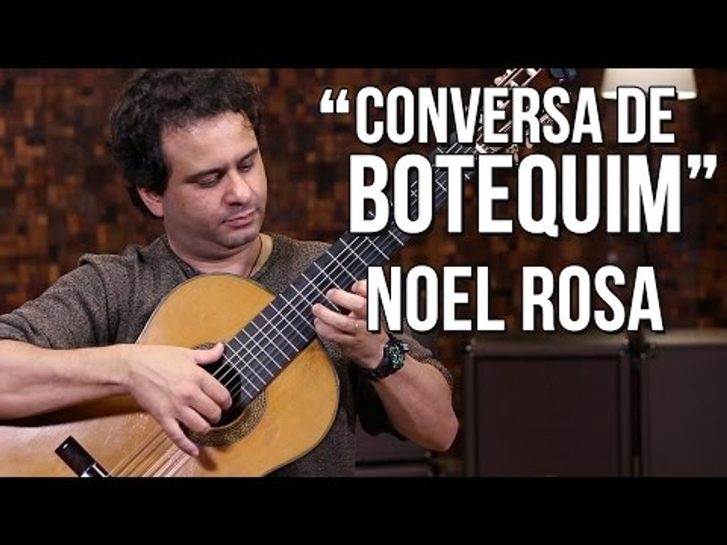Noel Rosa - Conversa de Botequim (como tocar - aula de violão clássico) -  Vídeo Dailymotion