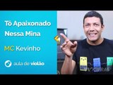 MC Kevinho - Tô Apaixonado Nessa Mina (como tocar - aula de violão)