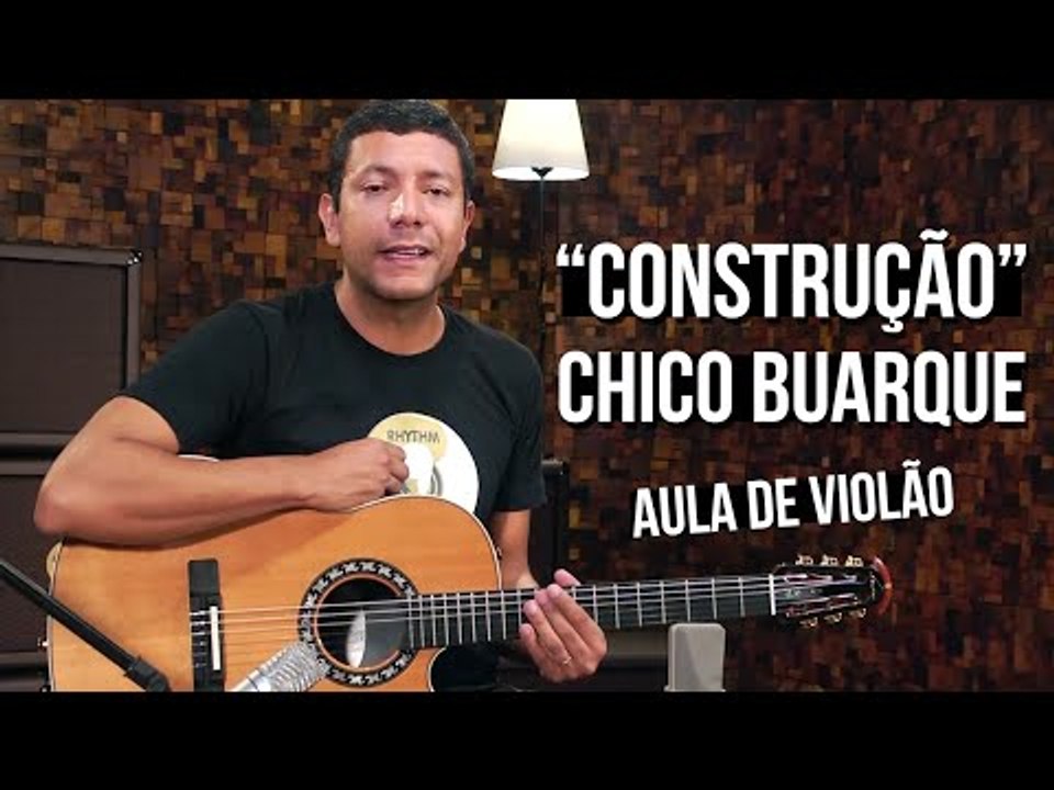 Chico Buarque - Construção / Deus Lhe Pague (como tocar - aula de violão)