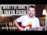 Linkin Park - What I've Done (como tocar - aula de guitarra)