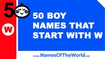 50 boy names that start with W - the best baby names - www.namesoftheworld.net