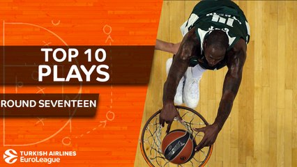 Top 10 Plays  - Turkish Airlines EuroLeague Regular Season Round 17