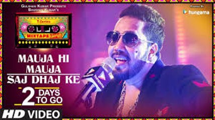 Mauja Hi Mauja / Saj Dhaj Ke | 2 DAYS TO GO | T-Series Mixtape Punjabi | Mika Singh | Bhushan Kumar