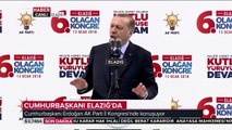 Cumhurbaşkanı Recep Tayyip Erdoğan Elazığ'da 6. Olağan İl Kongresi'nde konuştu