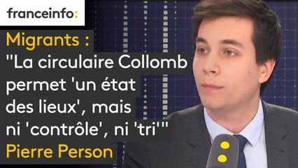 Migrants : "La circulaire Collomb permet 'un état des lieux', mais ni 'contrôle', ni 'tri'