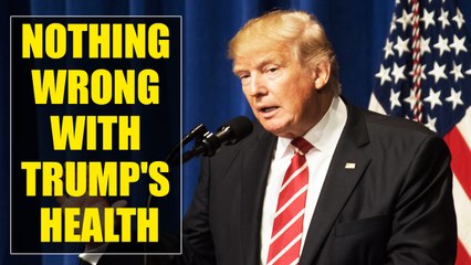 Donald Trump's Doctor Says He's In Excellent Health | OneIndia News
