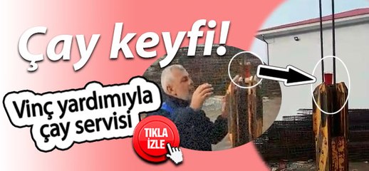 Vinç yardımıyla çay servisi!