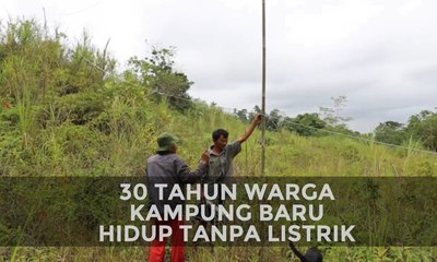 30 Tahun Warga Kampung Baru Hidup Tanpa Listrik