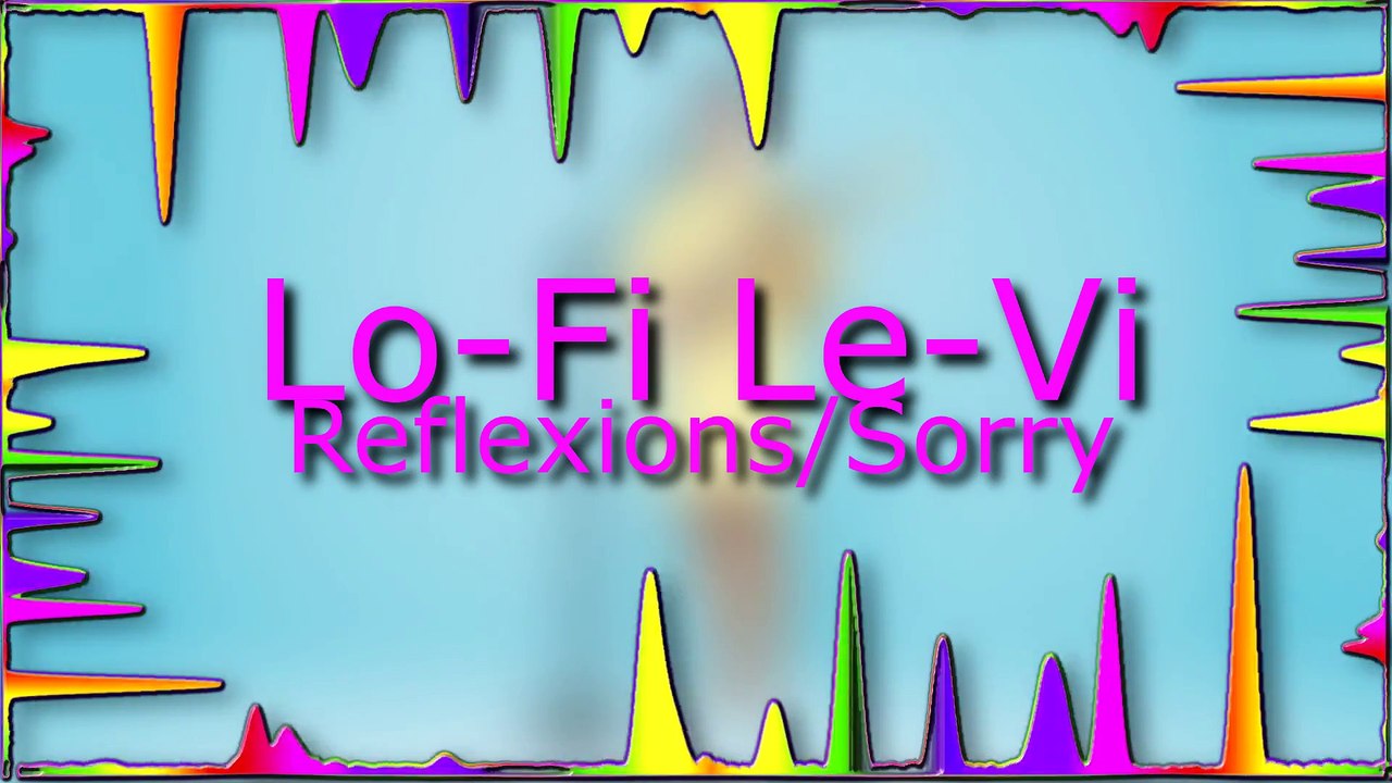 Lo-Fi Le-Vi - Reflexions/Sorry
