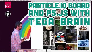 Guest Tutorial #1: Particle.io Board and p5.js with Tega Brain