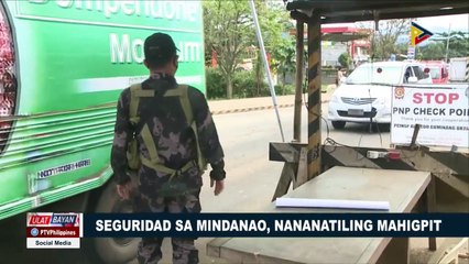 Seguridad sa Mindanao, nananatiling mahigpit