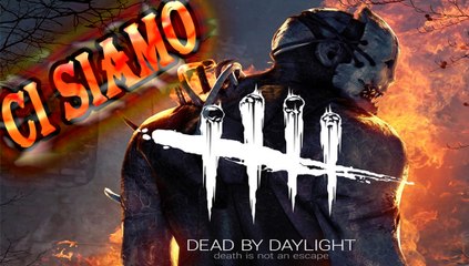Dead By Daylight - CI SIAMO FINALMENTE!