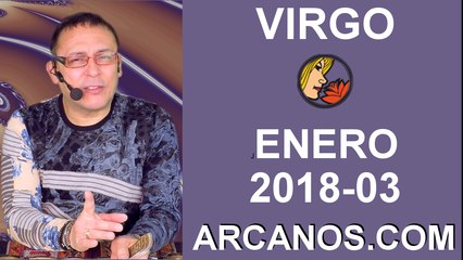 VIRGO ENERO 2018-03-14 al 20 Ene 2018-Amor Solteros Parejas Dinero Trabajo-ARCANOS.COM
