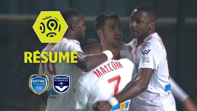ESTAC Troyes - Girondins de Bordeaux (0-1) - Résumé - (ESTAC-GdB) / 2017-18
