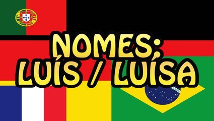 Nomes: Luís / Luísa e mais!