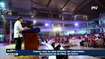 Travel ban sa mga opisyal ng gobyerno, nilagdaan na ni Pres. Duterte