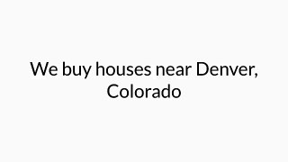 How to find the best we buy houses company near Denver