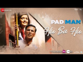 Hu Ba Hu - Padman  Akshay Kumar & Sonam Kapoor  Amit Trivedi  Kausar Munir