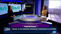 TRENDING | Israel's on-demand massage ordering platform | Monday, January 15th 2018