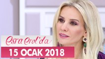 Esra Erol'da 15 Ocak 2018 Pazartesi - Tek Parça