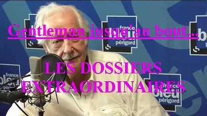 Gentleman jusqu'au bout EP:107 / Les Dossiers Extraordinaires de Pierre Bellemare
