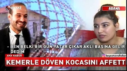 Kemerle döven kocasını affetti