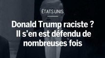 Donald Trump raciste ? Il s’en est défendu de nombreuses fois